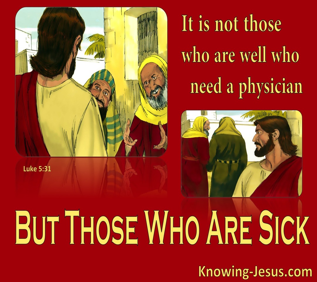 Luke 5:31 Those Who Are Sick Need A Physician (red)